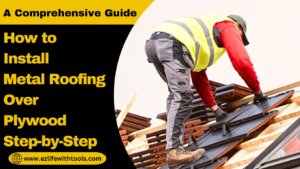 How to Install Metal Roofing Over Plywood