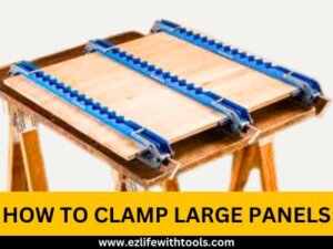 How to Clamp Large Panels
