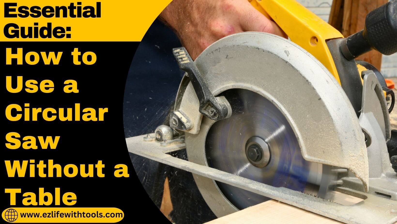 How to Use a Circular Saw Without a Table