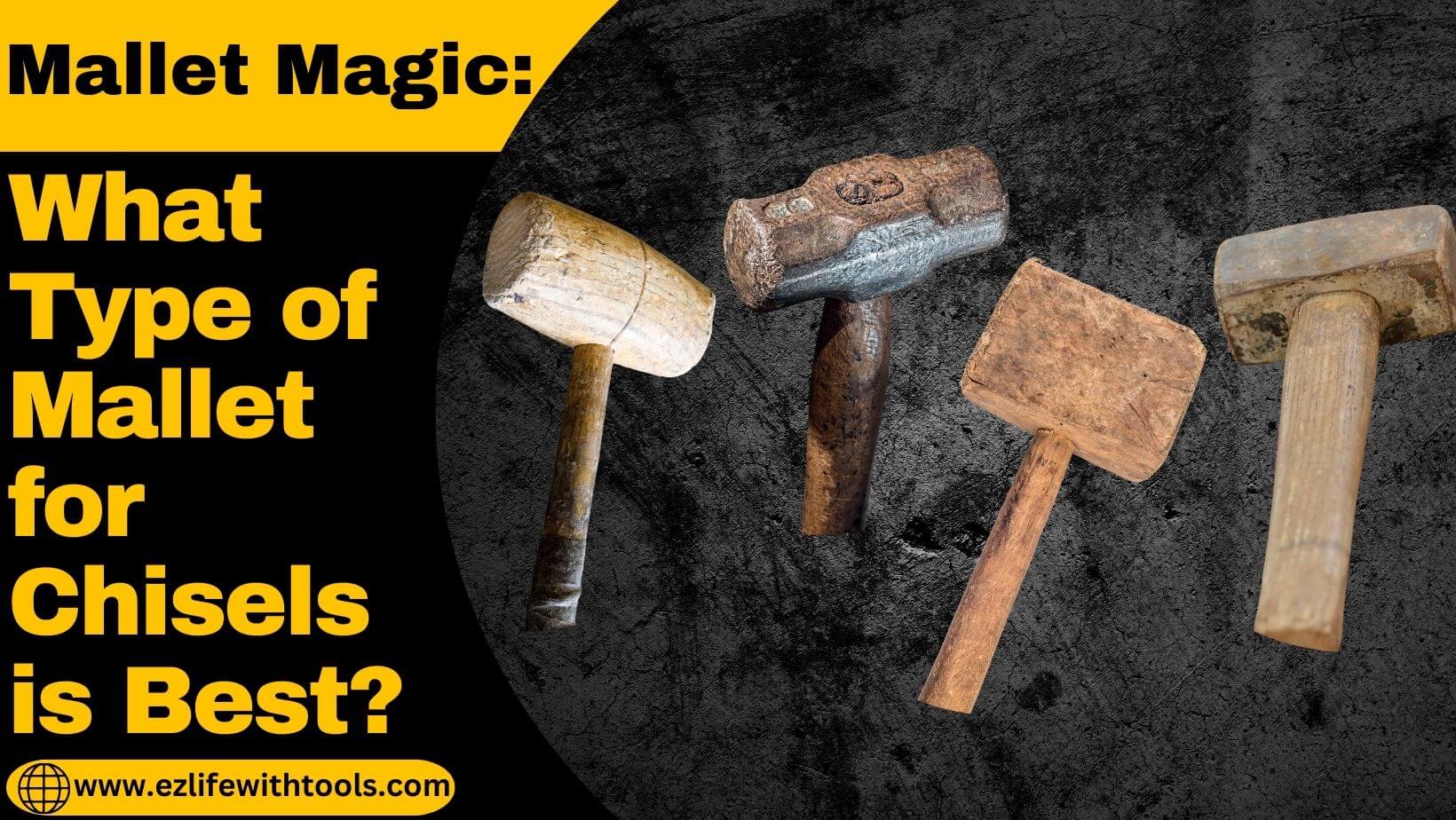 What Type of Mallet for Chisels