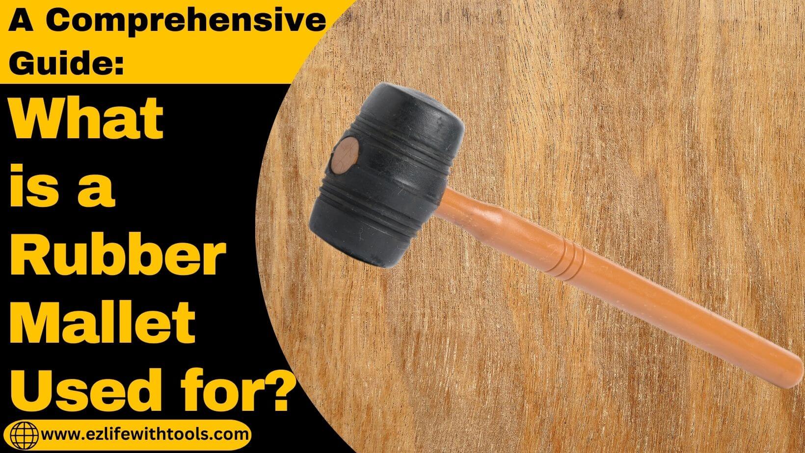 What is a Rubber Mallet Used for