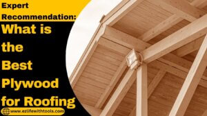 What is the Best Plywood for Roofing